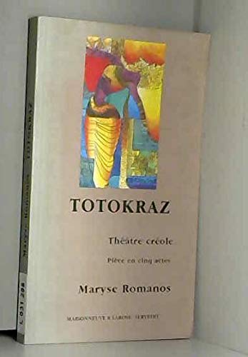 Stock image for Totokraz : Thtre Crole, Pice En Cinq Actes for sale by RECYCLIVRE