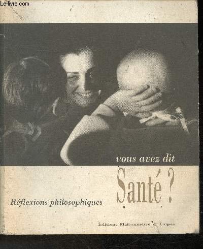 Stock image for Vous avez dit Sant ? Rflexions philosophiques. for sale by Librairie de l'Avenue - Henri  Veyrier