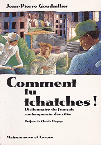 9782706812552: COMMENT TU TCHATCHES ! Dictionnaire du franais contemporain des cits