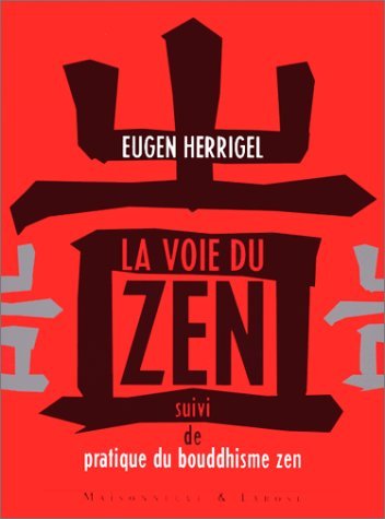 La voie du zen (9782706812743) by Herrigel, Eugen; Tausend, Hermann; Herrigel, Gusty L. (Gusty L.)