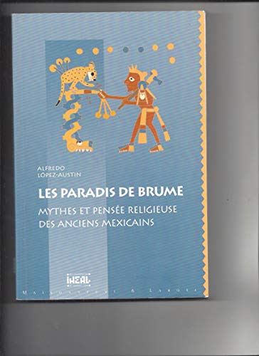 Imagen de archivo de Les paradis de brume: Mythes et pense religieuse des anciens Mexicains a la venta por Ammareal