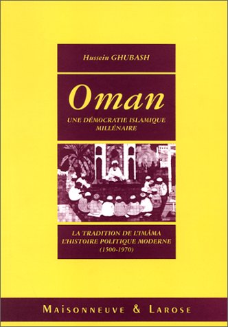 9782706812996: Oman: Une dmocratie islamique millnaire, la tradition de l'imma, l'histoire politique moderne, 1500-1970
