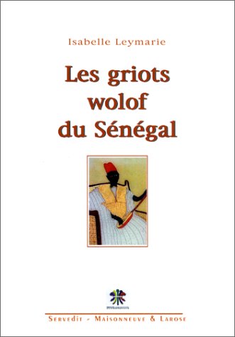 Stock image for Les Griots wolof du Sngal for sale by Librairie de l'Avenue - Henri  Veyrier