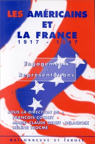 Beispielbild fr LES AMERICAINS ET LA FRANCE 1917-1947. Engagements et Reprsentations, Edition bilingue franais-anglais zum Verkauf von Ammareal