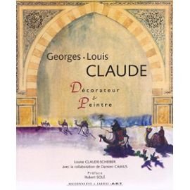 GEORGES-LOUIS CLAUDE ; DECORATEUR ET PEINTRE 1879-1963