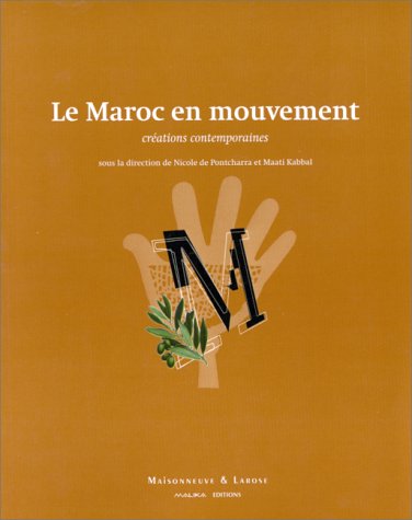 Stock image for LE MAROC EN MOUVEMENT. Crations contemporaines for sale by Ammareal