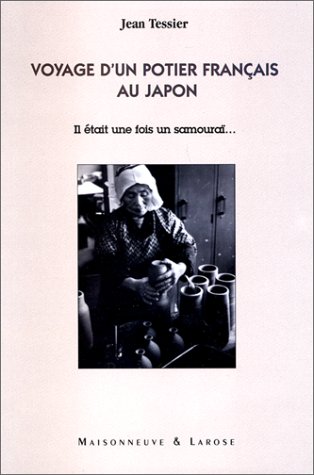 Beispielbild fr Voyage D'un Potier Franais Au Japon : Il tait Une Fois Un Samoura. zum Verkauf von RECYCLIVRE
