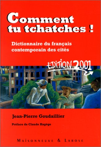 Stock image for Comment tu Tchates ! Dictionnaire du franais contemporain des cits for sale by Librairie de l'Avenue - Henri  Veyrier