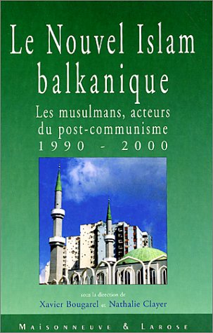 Imagen de archivo de Le Nouvel islam balkanique: Les musulmans, acteurs du post-communisme, 1990-2000 (French Edition) a la venta por WorldofBooks