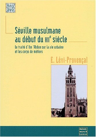 SÃ©ville musulmane au dÃ©but du XII e siecle (9782706814945) by Levi-Provencal