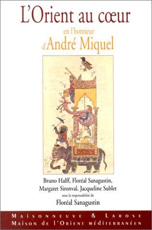 Beispielbild fr L'Orient au coeur. En l'honneur d'Andr Miquel zum Verkauf von Ammareal