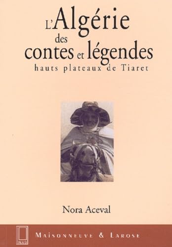 Stock image for L'Alg rie des contes et l gendes. Hauts plateaux de Tiaret for sale by WorldofBooks