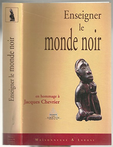 Beispielbild fr Enseigner le monde noir : Mlanges offerts au professeur Jacques Chevrier zum Verkauf von medimops