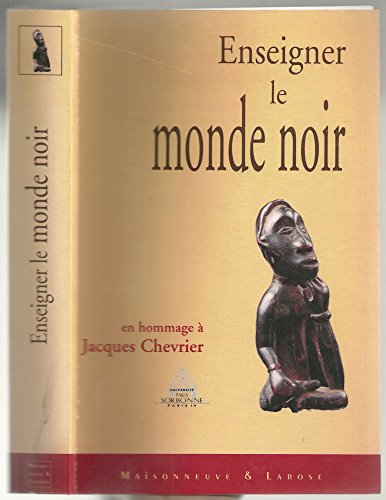 Stock image for Enseigner le monde noir : Mlanges offerts  Jacques Chevrier for sale by Jackson Street Booksellers