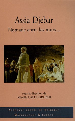 Stock image for Assia Djebar, Nomade entre les murs.: Pour une potique transfrontalire for sale by Ammareal