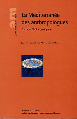 Stock image for La Mditerrane des anthropologues: Fractures, filiations, contiguts for sale by Ammareal