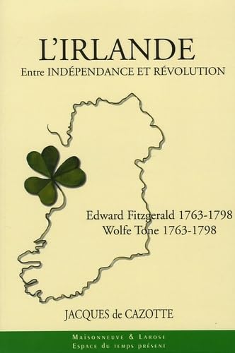 Beispielbild fr L'Irlande entre Indpendance et Rvolution : Wolf Tone 1763-1798 Edward Fitzgerald 1763-1798 zum Verkauf von medimops