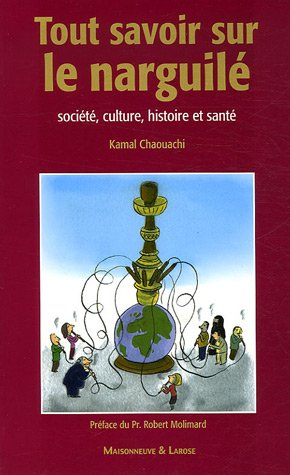 Imagen de archivo de Tout savoir sur le narguil - Societe, culture, histoire et sante a la venta por Frederic Delbos