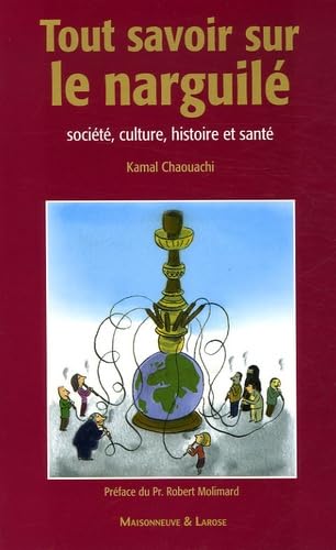 Stock image for Tout savoir sur le narguil - Societe, culture, histoire et sante for sale by Frederic Delbos