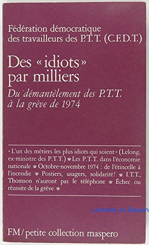 Beispielbild fr Des "idiots" par milliers : du dmantlement des PTT  la grve de 1974 zum Verkauf von medimops