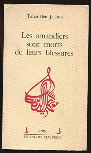 Les amandiers sont morts de leurs blessures suivi de Cicatrices du soleil et Le discours du chameau (Voix) (French Edition) (9782707108142) by Ben Jelloun, Tahar