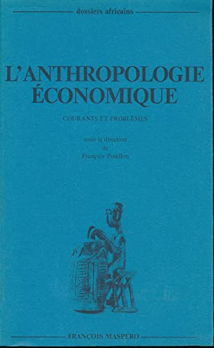 9782707108609: L'Anthropologie Economique: Courants Et Problemes