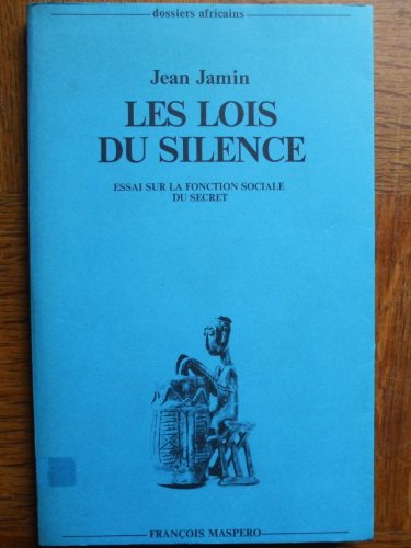 9782707109200: Les lois du silence: Essai sur la fonction sociale du secret (Dossiers africains)