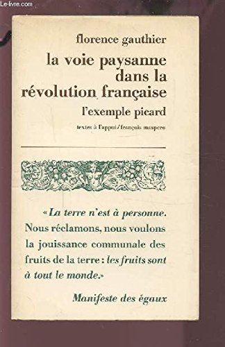 La voie paysanne dans la ReÌvolution francÌ§aise: L'exemple de la Picardie (Textes aÌ€ l'appui) (French Edition) (9782707109262) by Gauthier, Florence