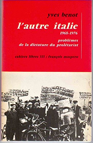 Beispielbild fr L'Autre Italie (1968-1976); problmes de la dictature du Proltariat zum Verkauf von Hackenberg Booksellers ABAA