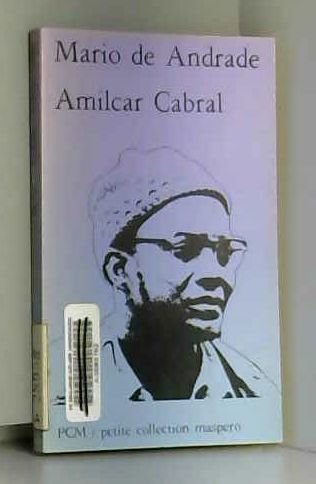 Amilcar Cabral: Essai de biographie politique (Petite collection Maspero) (French Edition) (9782707111708) by Andrade, Mario De