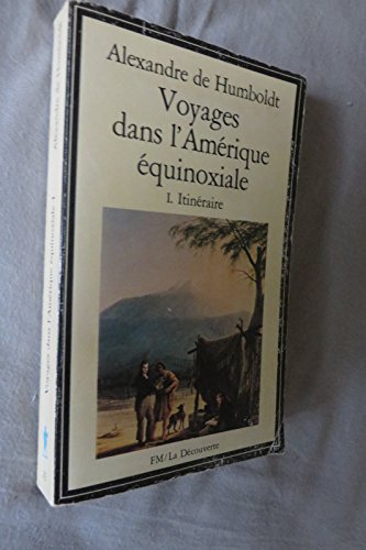 Stock image for Voyages dans l'Amrique quinoxiale. I. Itinraire. for sale by Loc Simon