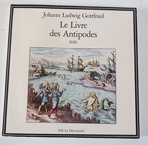 Imagen de archivo de Le Livre des antipodes : Johann Ludwig Gottfried (La Dcouverte) a la venta por medimops