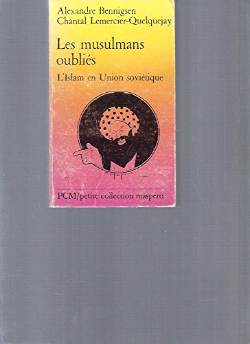 9782707112385: Les musulmans oubliés: L'islam en U.R.S.S. aujourd'hui (Petite collection Maspero) (French Edition)