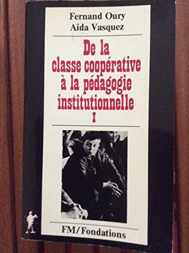 Imagen de archivo de De la classe coop rative  la p dagogie institutionnelle Vasquez, A da et Oury, Fernand a la venta por irma ratnikaite