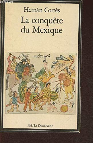 Beispielbild fr La Conqute Du Mexique : La Relation Originale zum Verkauf von RECYCLIVRE