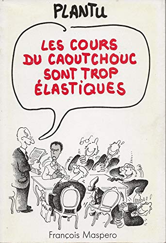 Stock image for Les cours du caoutchouc sont trop  lastiques [Paperback] PLANTU for sale by LIVREAUTRESORSAS