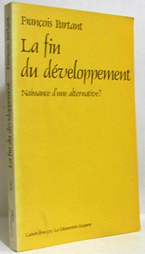 La fin du deÌveloppement: Naissance d'une alternative? (Cahiers libres) (French Edition) (9782707113528) by Partant, FrancÌ§ois