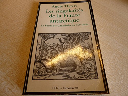 Beispielbild fr Les singularites de la France antarctique / le bresil des cannibales au xvit siecle (Dcouverte Poche) zum Verkauf von medimops