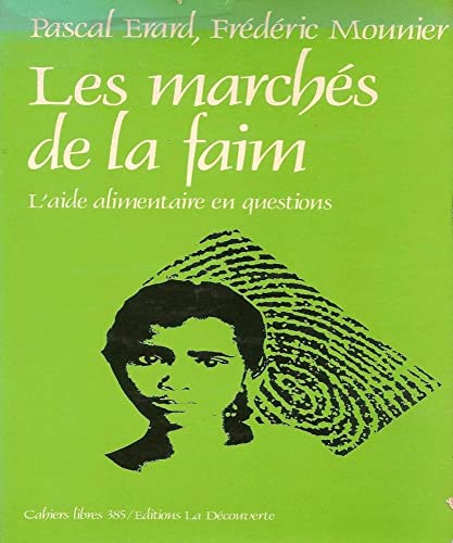 Stock image for Les marchs de la faim; l'aide alimentaire en questions. Collection : Cahiers Libres, N385. for sale by AUSONE