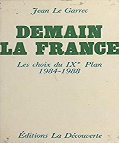 Imagen de archivo de Demain la France : les choix du IXe plan, 1984-1988 a la venta por Ammareal