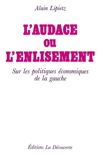 Beispielbild fr L'audace Ou L'enlisement: Sur Les Politiques economiques De La Gauche zum Verkauf von PsychoBabel & Skoob Books