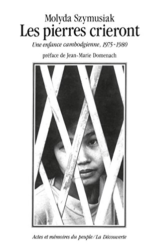 Les Pierres crieront une enfance cambodgienne,1975-1980 (9782707114693) by Szymusiak, Molyda