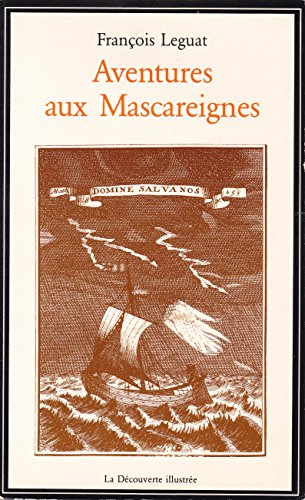 Imagen de archivo de Aventures aux Mascareignes : Voyage et aventures de Franois Leguat et de ses compagnons en deux les dsertes des Indes orientales, 1707, t a la venta por Ammareal