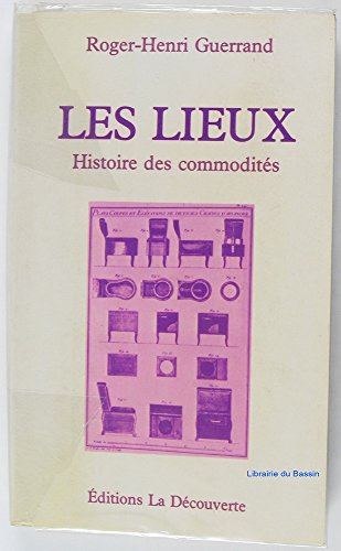 Imagen de archivo de Les Lieux: Histoire Des Commodites a la venta por The Warm Springs Book Company