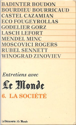 Beispielbild fr Entretiens avec "Le Monde". 6. Entretiens avec "Le Monde". La Socit. Volume : 6 zum Verkauf von Chapitre.com : livres et presse ancienne