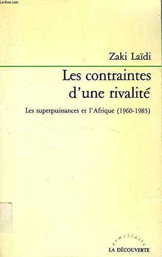 Stock image for Les contraintes d'une rivalite?: Les superpuissances et l'Afrique, 1960-1985 (Armillaire) (French Edition) for sale by Wonder Book