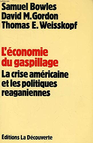 Imagen de archivo de L'conomie Du Gaspillage : La Crise Amricaine Et Les Politiques Reaganiennes a la venta por RECYCLIVRE