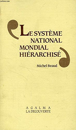 Imagen de archivo de Le systme national-mondial hirarchis Beaud, Michel a la venta por e-Libraire