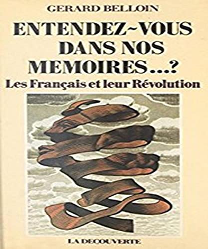 Entendez-vous dans nos mémoires.?: Les Français et leur révolution