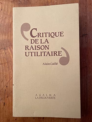 Imagen de archivo de Critique de la raison utilitaire: Manifeste du Mauss a la venta por Ammareal